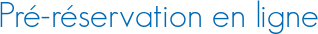 Pré-réservation en ligne