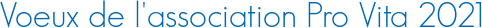 Voeux de l\'association Pro Vita 2021