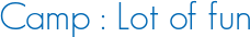 Camp : Lot of fun