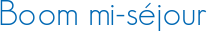 Boom mi-séjour