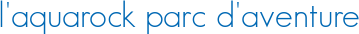 l\'aquarock parc d\'aventure
