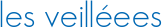 les veilléees