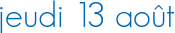 jeudi 13 août