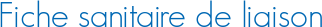 Fiche sanitaire de liaison
