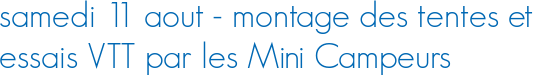 samedi 11 aout - montage des tentes et essais VTT par les Mini Campeurs