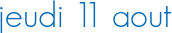 jeudi 11 aout