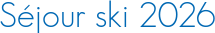 Séjour ski 2026